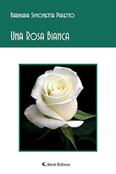 Barbara Simonetta Pasetto - Una Rosa Bianca