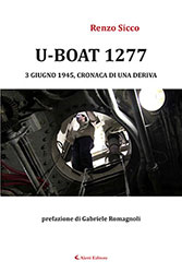 Renzo Sicco - U-BOAT 1277 - 3 GIUGNO 1945, CRONACA DI UNA DERIVA