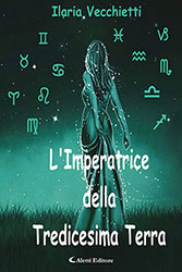 Ilaria Vecchietti - L’Imperatrice della Tredicesima Terra