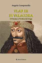 Angela Campanella - VLAD III DI VALACCHIA Il Principe e l’Ordine del Drago