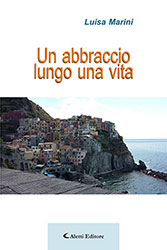 Luisa Marini - Un abbraccio lungo una vita