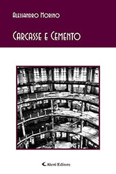 Alessandro Morino - Carcasse e Cemento