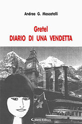 Andrea G. Moscatelli – Gretel Diario di una vendetta