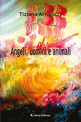 Tiziana Arrigucci - Angeli, uomini e animali