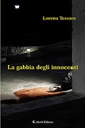 Lorena Tessaro - La gabbia degli innocenti