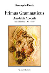 Pierangelo Cardìa - Primus Grammaticus - Aneddoti Apocrifi