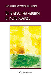 Gio-Maria Antonio Del Negro - Un etereo perpetuarsi di note sospese