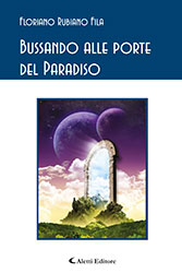Floriano Rubiano Fila - Bussando alle porte del Paradiso