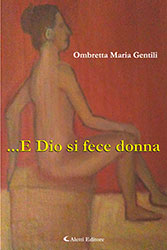 Ombretta Maria Gentili - ...E Dio si fece donna