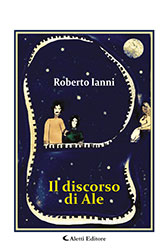 Roberto Ianni - Il discorso di Ale