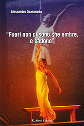Alessandro Quasimodo - “Fuori non ci sono che ombre, e cadono”