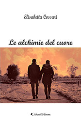 Elisabetta Cossari - Le alchimie del cuore