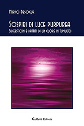 Mirko Desogus - Sospiri di luce purpurea - Suggestioni e battiti di un cuore in tumulto