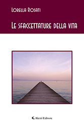 Rosati Lorella - Le sfaccettature della vita