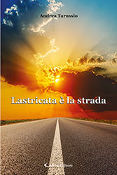 Andrea Tarussio - Lastricata è la strada