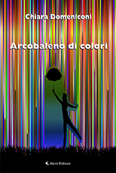 Chiara Domeniconi - Arcobaleno di colori