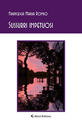 Francesca Maria Romio - Sussurri impetuosi