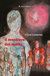 Oscar Cattaneo - Il mestiere del matto