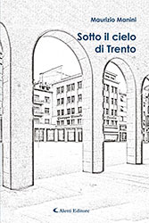 Maurizio Manini - Sotto il cielo di Trento