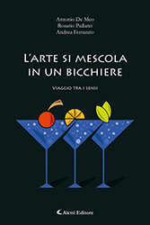 Antonio De Meo - Rosario Pullano  - Andrea Ferrarato - L'arte si mescola in un bicchiere (Viaggio tra i sensi)