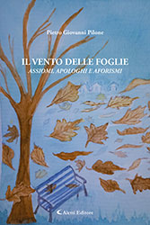 Pietro Giovanni Pilone - Il vento delle foglie - Assiomi, apologhi e aforismi