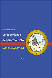 Giovanna Candiani - Le esperienze del piccolo Octo - Una nuova amica