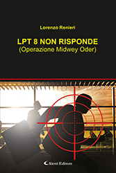 Lorenzo Renieri - LPT8 NON RISPONDE (Operazione Midwey Oder)