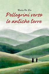 Maria De Zio - Pellegrini verso le antiche terre