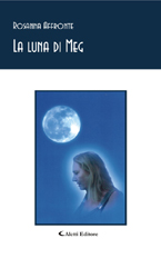Copertina del libro di Rosanna Affronte - La luna di Meg, Aletti Editore