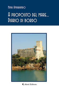 Copertina del libro di Nina Amarando - A proposito del mare... Diario di bordo, Aletti Editore