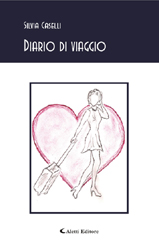 Copertina del libro di Silvia Caselli - Diario di viaggio, Aletti Editore