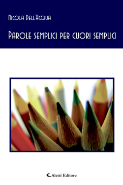 Copertina del libro di Nicola dell'Acqua - Parole semplici per cuori semplici, Aletti Editore