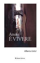 Copertina del libro di Alberto Felici
Amare  vivere, Aletti Editore