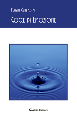 Copertina del libro di Flavia Gerenzani - Gocce di Emozione, Aletti Editore