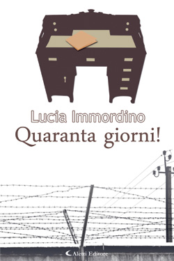 Copertina del libro di Lucia Immordino - Quaranta giorni!, Aletti Editore