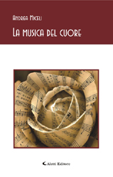 Copertina del libro di Andrea Miceli - La musica del cuore, Aletti Editore