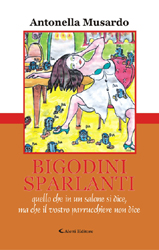 Copertina del libro di 
Antonella Musardo- Bigodini Sparlanti, Aletti Editore