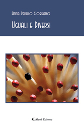 Copertina del libro di Anna Perillo Giordano - Uguali e Diversi, Aletti Editore
