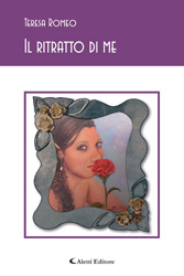 Copertina del libro di Teresa Romeo - Il ritratto di me, Aletti Editore