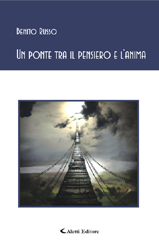 Copertina del libro di Benito Russo - Un ponte tra il pensiero e l'anima, Aletti Editore