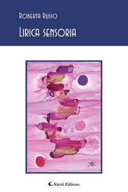 Copertina del libro di Roberta Russo - Lirica sensoria, Aletti Editore