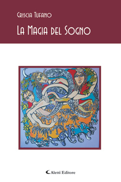 Copertina del libro di Griscia Tufano - La Magia del Sogno, Aletti Editore