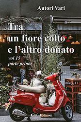 Autori Vari - Tra un fiore colto e l'altro donato vol 15 - parte prima -