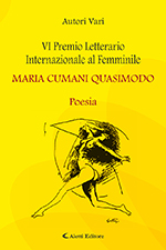 Autori Vari - VI Premio Letterario Internazionale al Femminile Maria Cumani Quasimodo - Poesia