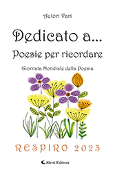 Autori Vari - Dedicato a… Poesie per ricordare Giornata Mondiale della Poesia - Respiro 2023