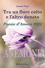 Autori Vari - Tra un fiore colto e l'altro donato - Edizione 2023 - Anemone