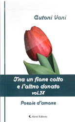 Copertina del libro Tra un fiore colto e l'altro donato, poesie d'amore, Aletti Editore