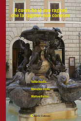 Tullia Aquila, Massimo Festa, Matteo Pasini - Il cuore ha le sue ragioni che la ragione non conosce