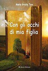 Maria Grazia Tore - Con gli occhi di mia figlia