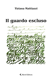 Tiziana Mattiazzi - Il guardo escluso